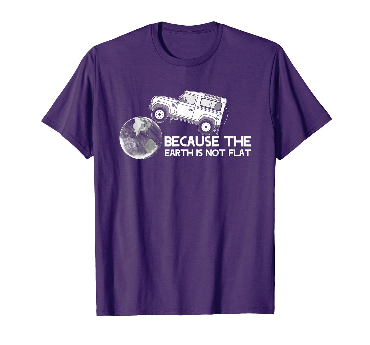4x4 Earth Rover Because The Earth Is Not Flat T-Shirt
