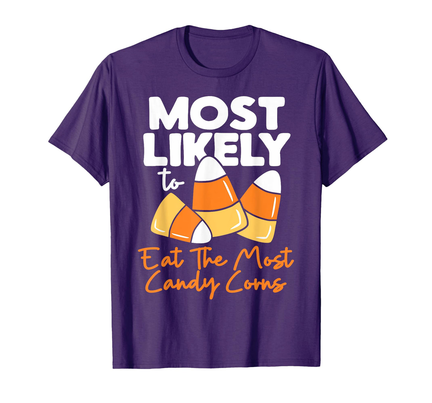 Most Likely To Candy Corn Halloween Eat The Most Candy Corns T-Shirt