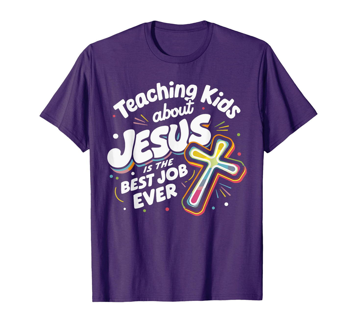 Teaching Kids About Jesus Is The Best Job Ever T-Shirt