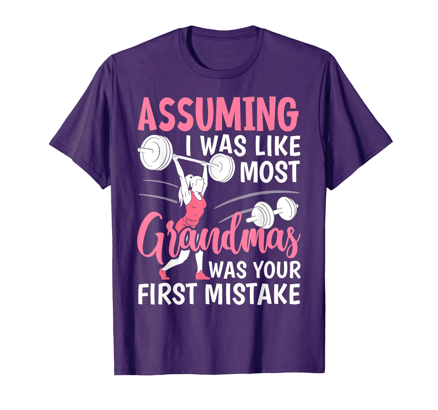 Assuming I Was Like Most Grandmas Fitness Workout Grandma T-Shirt