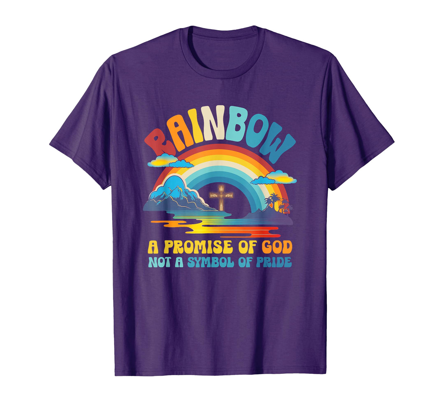Rainbow A Promise Of-God Not A-Symbol Of Pride Religious T-Shirt