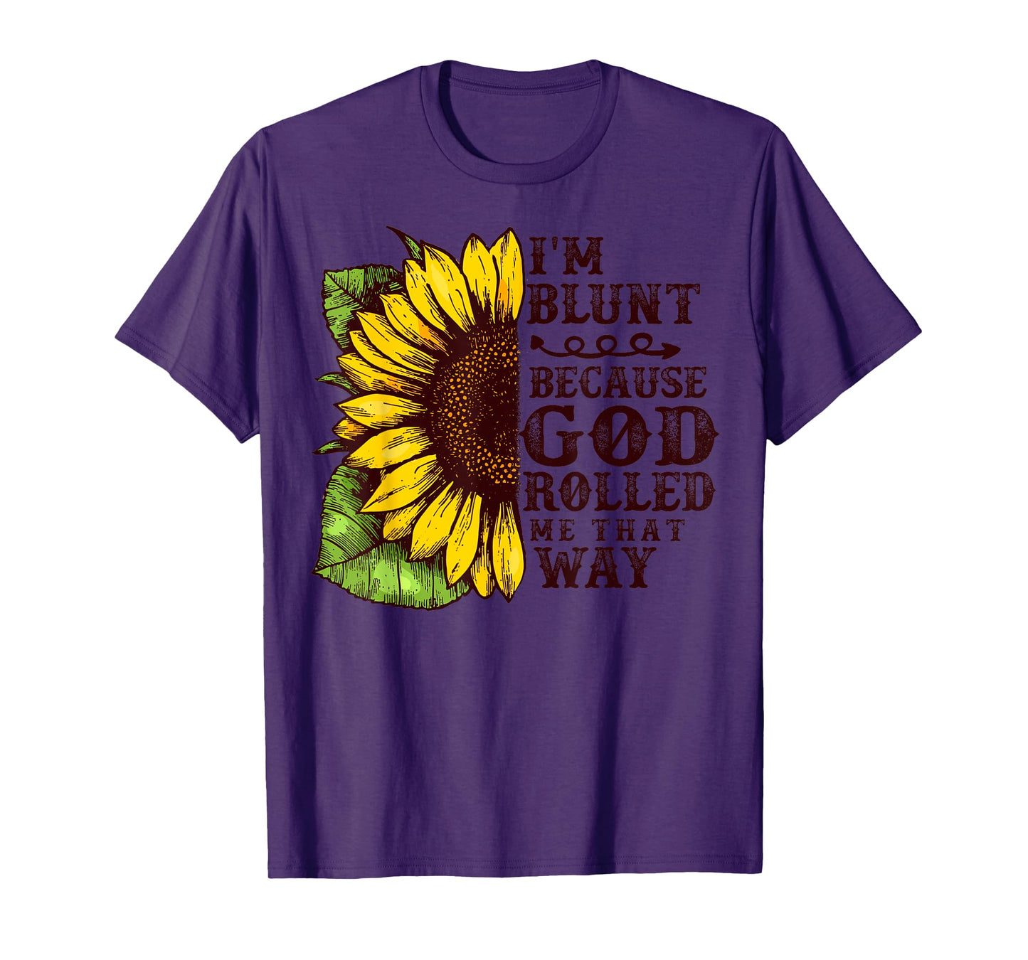 Christ Sunflower I'm Blunt Because God Rolled Me that way T-Shirt