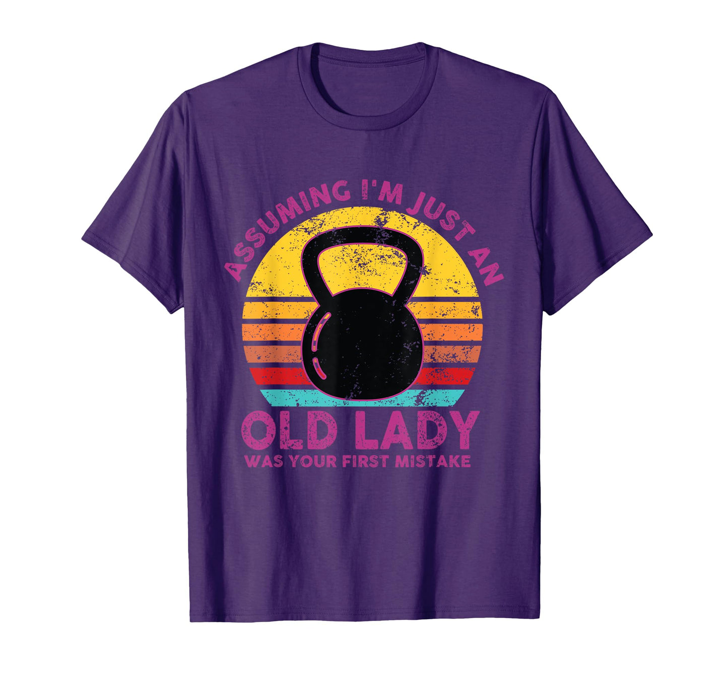 Assuming I'm Just An Old Lady Was Your First Mistake Workout T-Shirt
