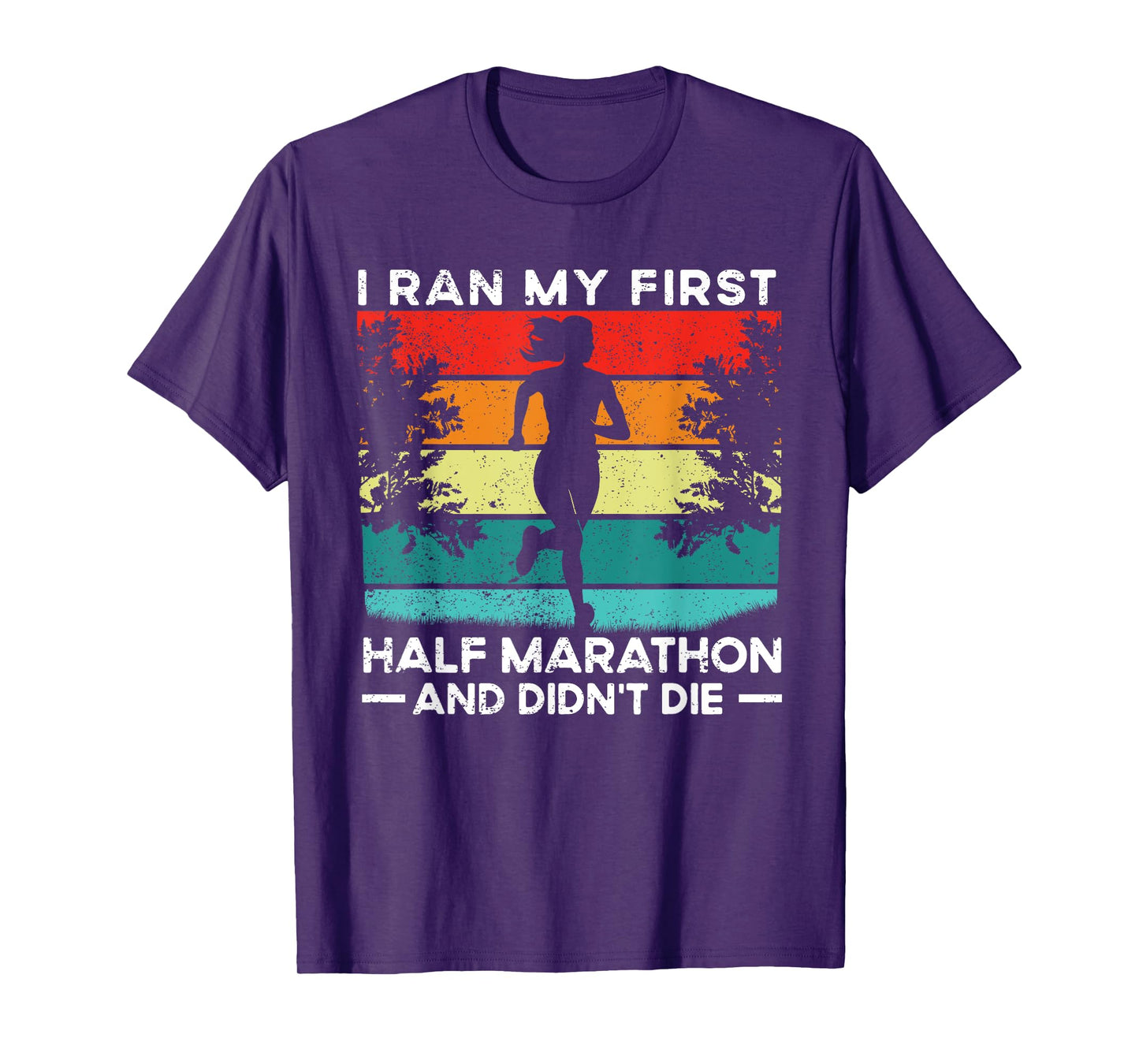 I Ran My First Half Marathon And Didn't Die Funny Running T-Shirt