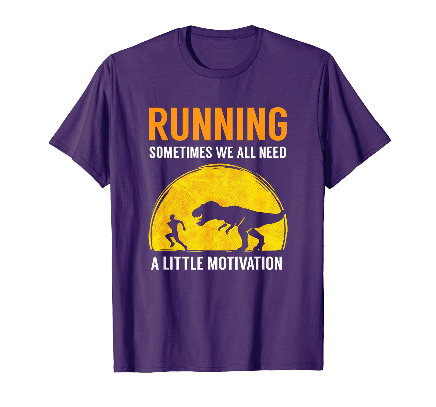 Running Sometimes We All Need A Little Motivation T Shirt T-Shirt