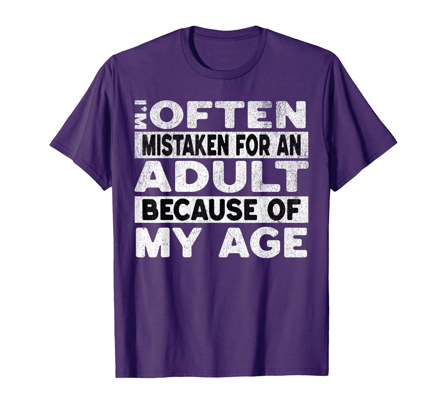 Im Often Mistaken For An Adult Because Of My Age Funny Adult T-Shirt