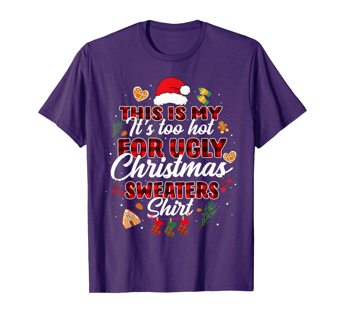 This is My It's Too Hot for Ugly Christmas Sweaters Shirt T-Shirt