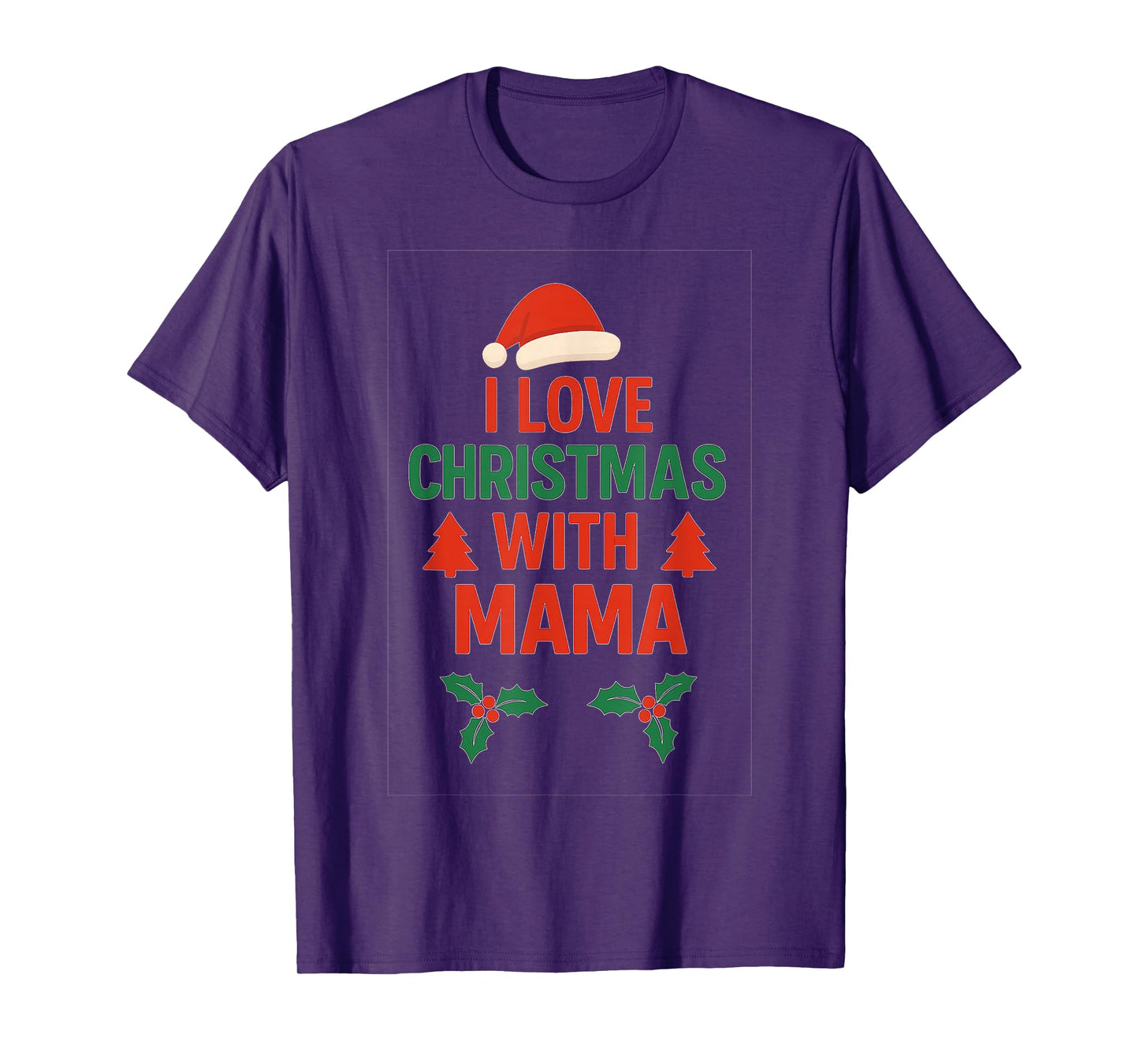 I Love Christmas with Mama | Festive Family Holiday T-Shirt