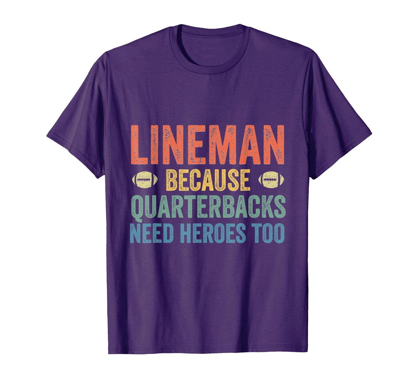 Lineman Because Quarterbacks Need Heroes Football Linemen T-Shirt