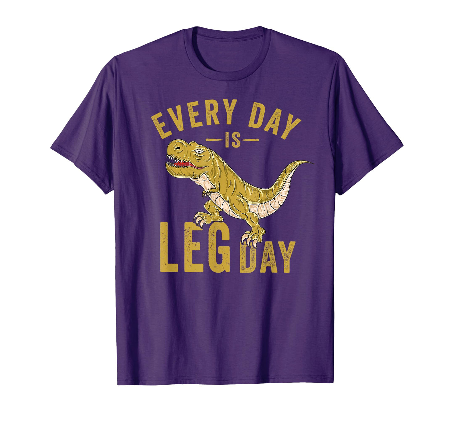 Every Day Is Leg Day T-Rex Tyrannosaurus Rex Gym Workout T-Shirt