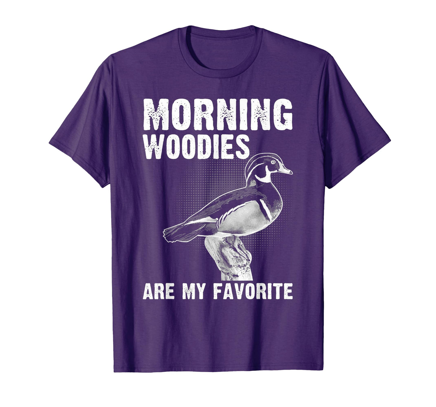 Funny Duck Hunting Morning Woodies Are My Favorite T-Shirt
