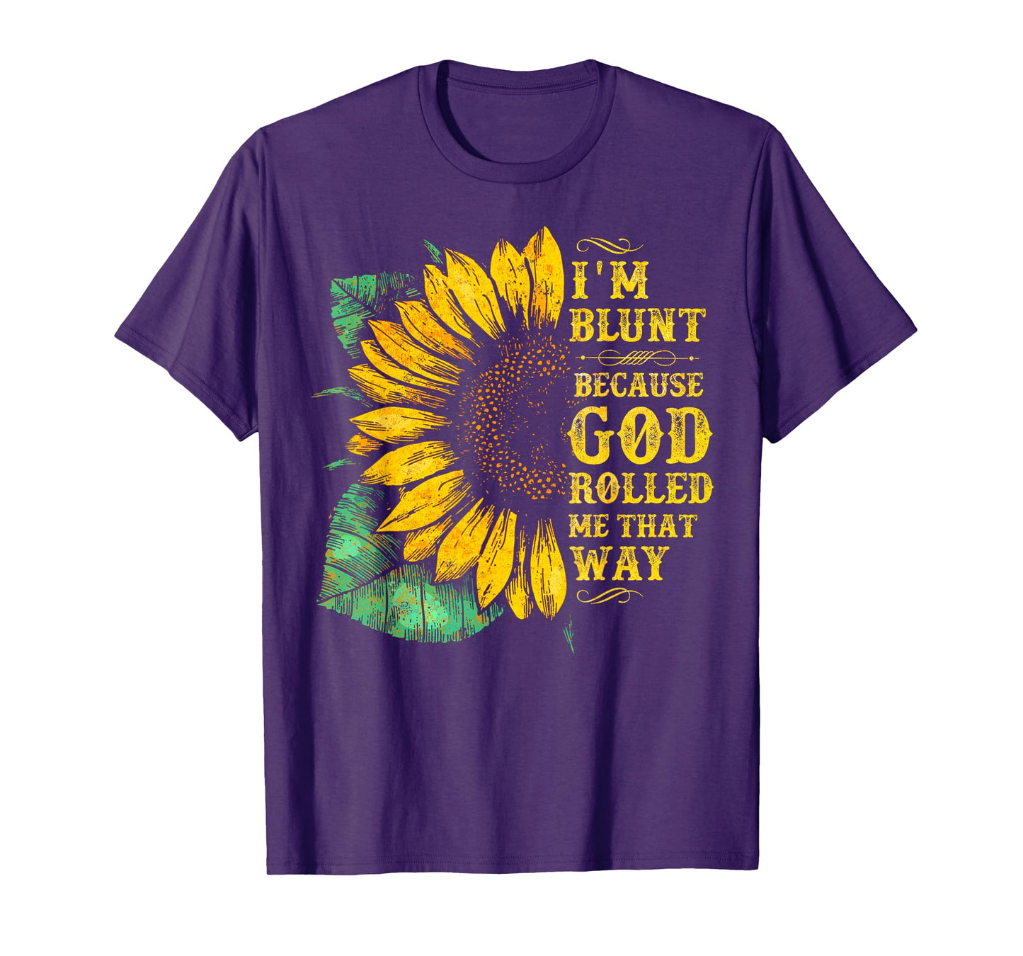 Christ Sunflower I'm Blunt Because God Rolled Me that way T-Shirt