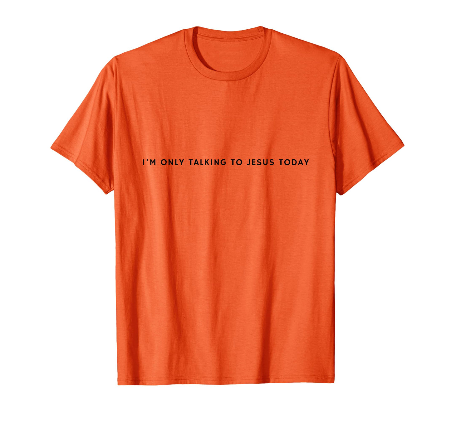 "I'm only talking to Jesus today" Funny Christian Introvert T-Shirt