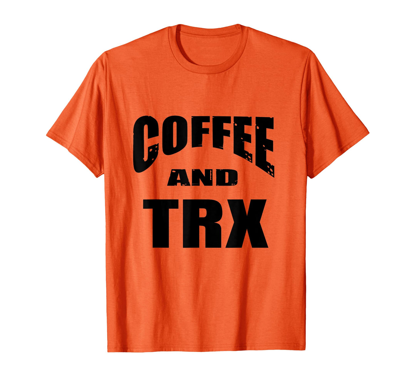 Funny TRX Design for TRX Beginners / 'Coffee And TRX!' T-Shirt