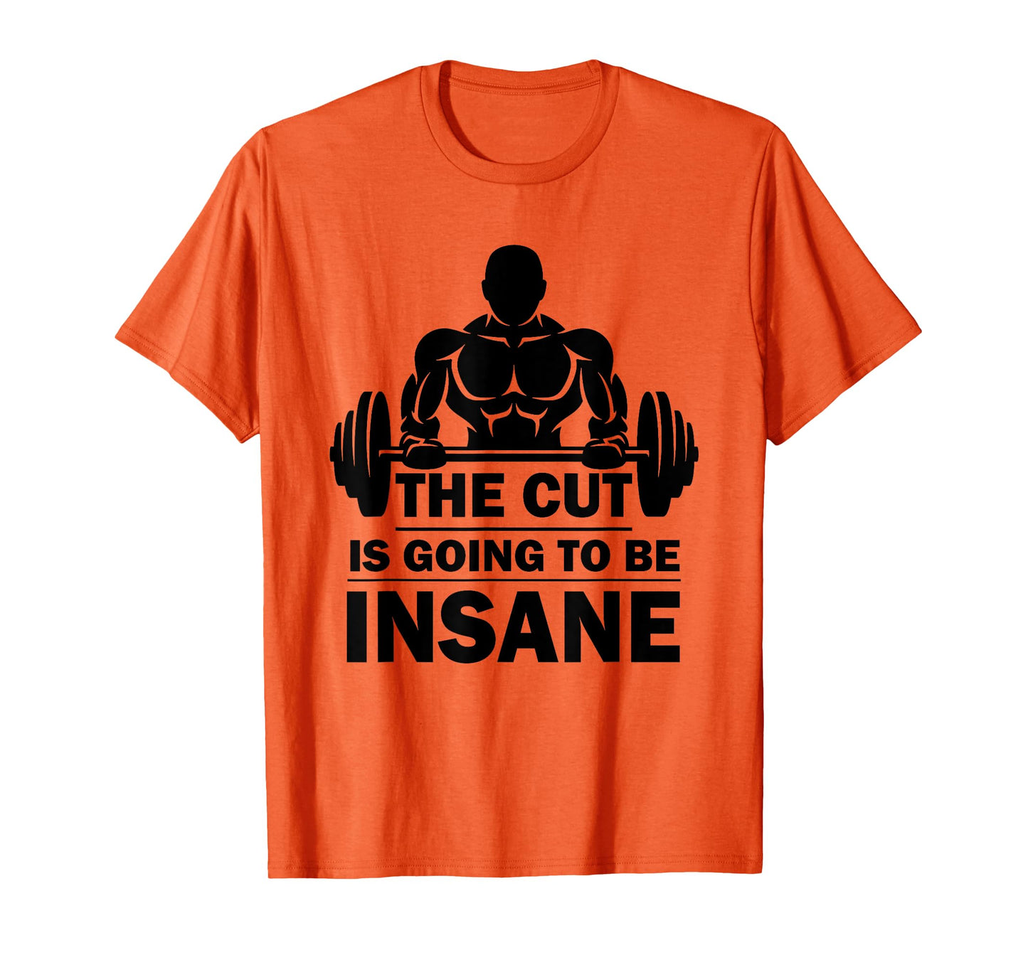 The Cut Is Going To Be Insane Funny Fitness T-Shirt
