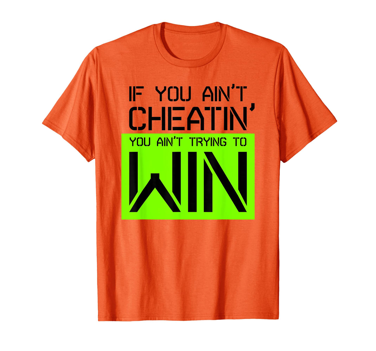 If you ain't cheating, you ain't trying to win gym shirt T-Shirt