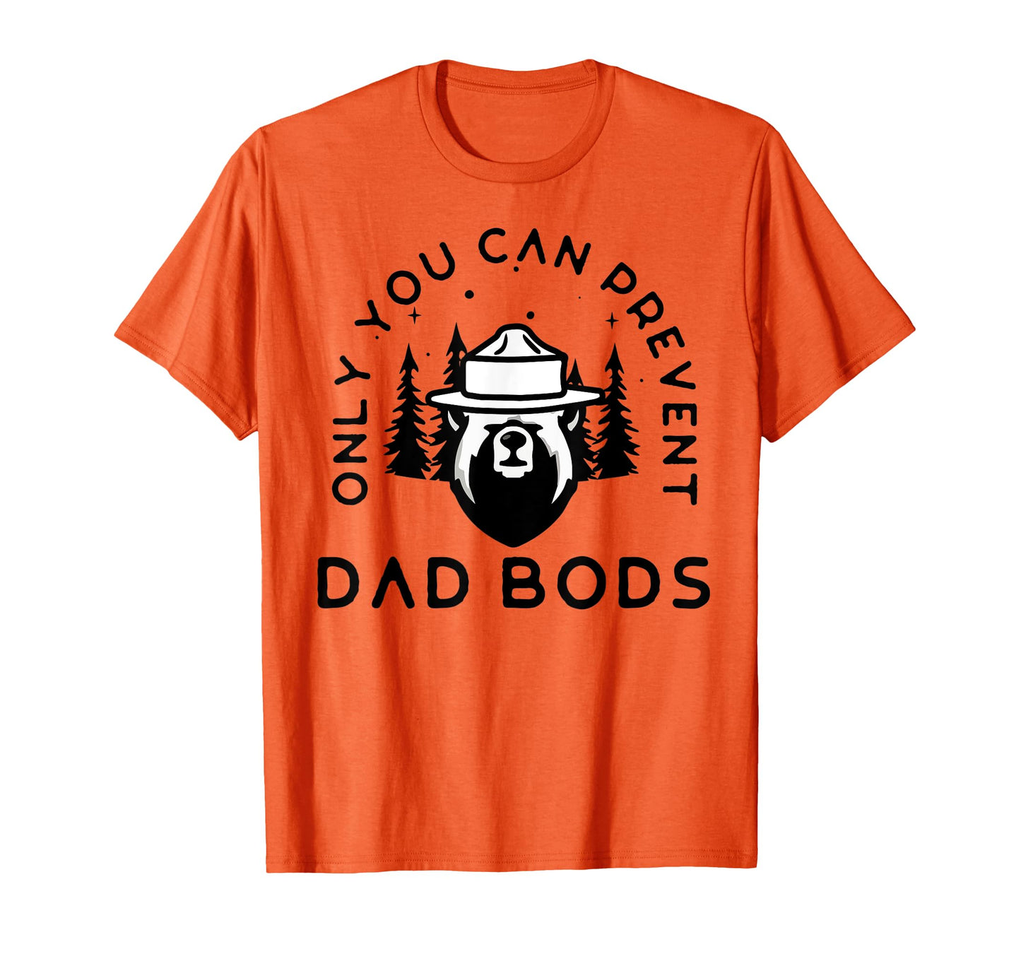 Only You Can Prevent Dad Bods T-Shirt