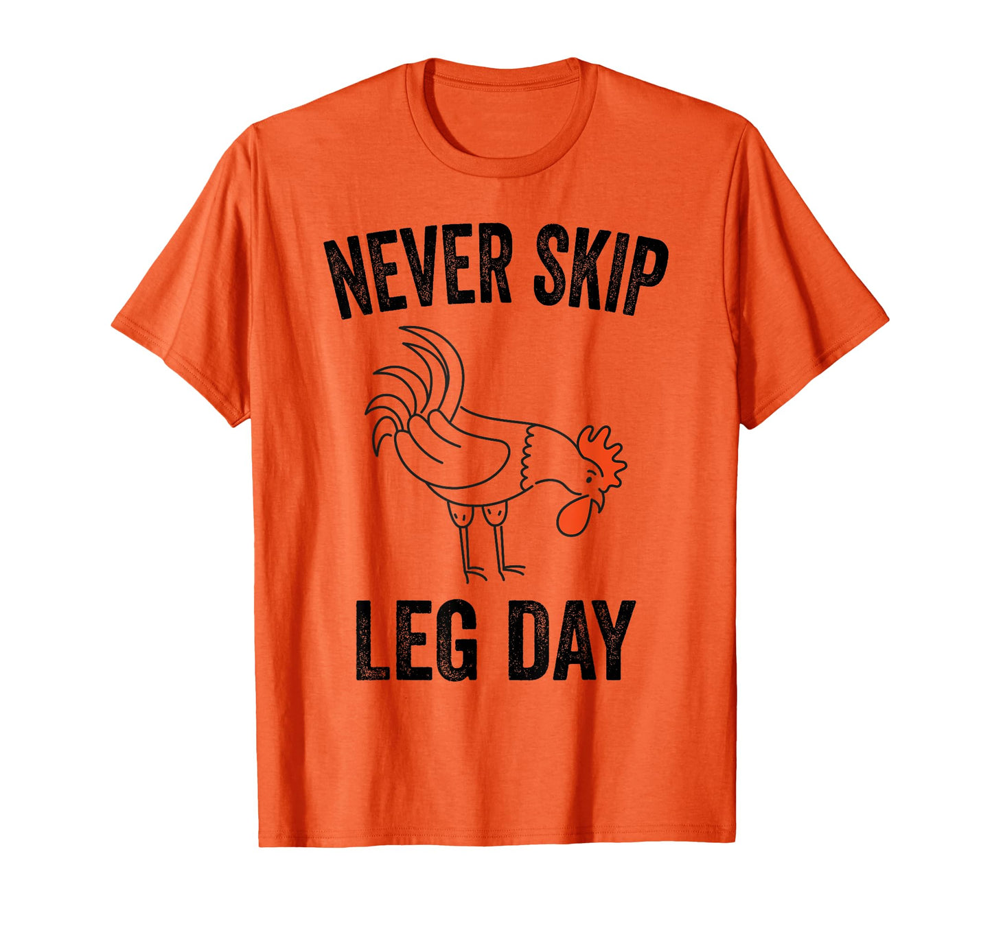 Never Skip Leg Day Funny Gym Workout Legs Muscles Chicken T-Shirt