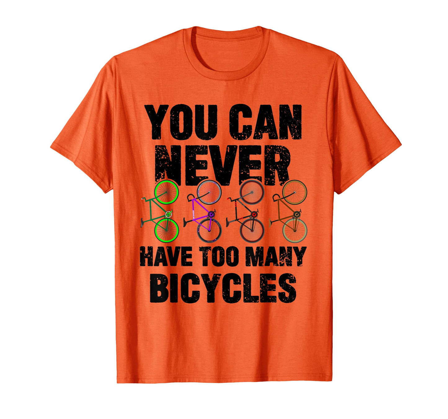 You Can Never Have Too Many Bicycles Funny Cyclist Gift T-Shirt