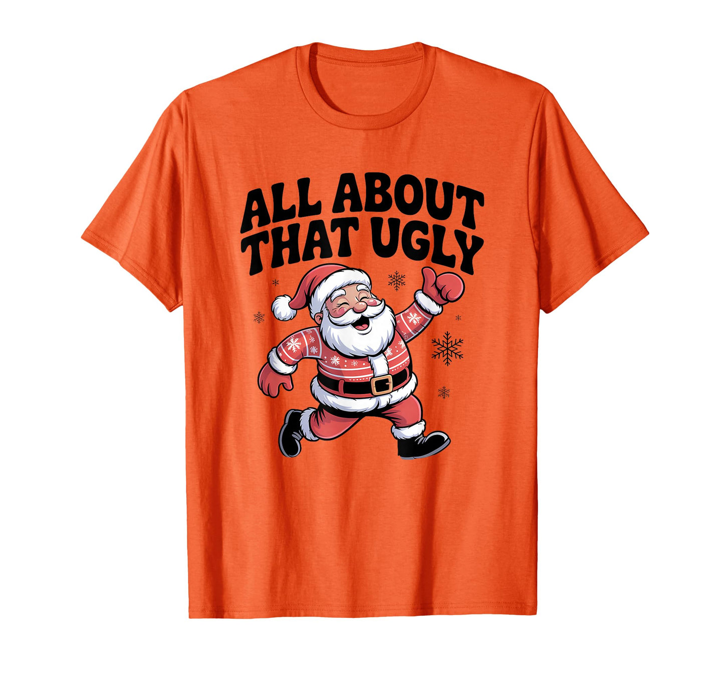 All About That Ugly Santa Christmas Sweater T-Shirt