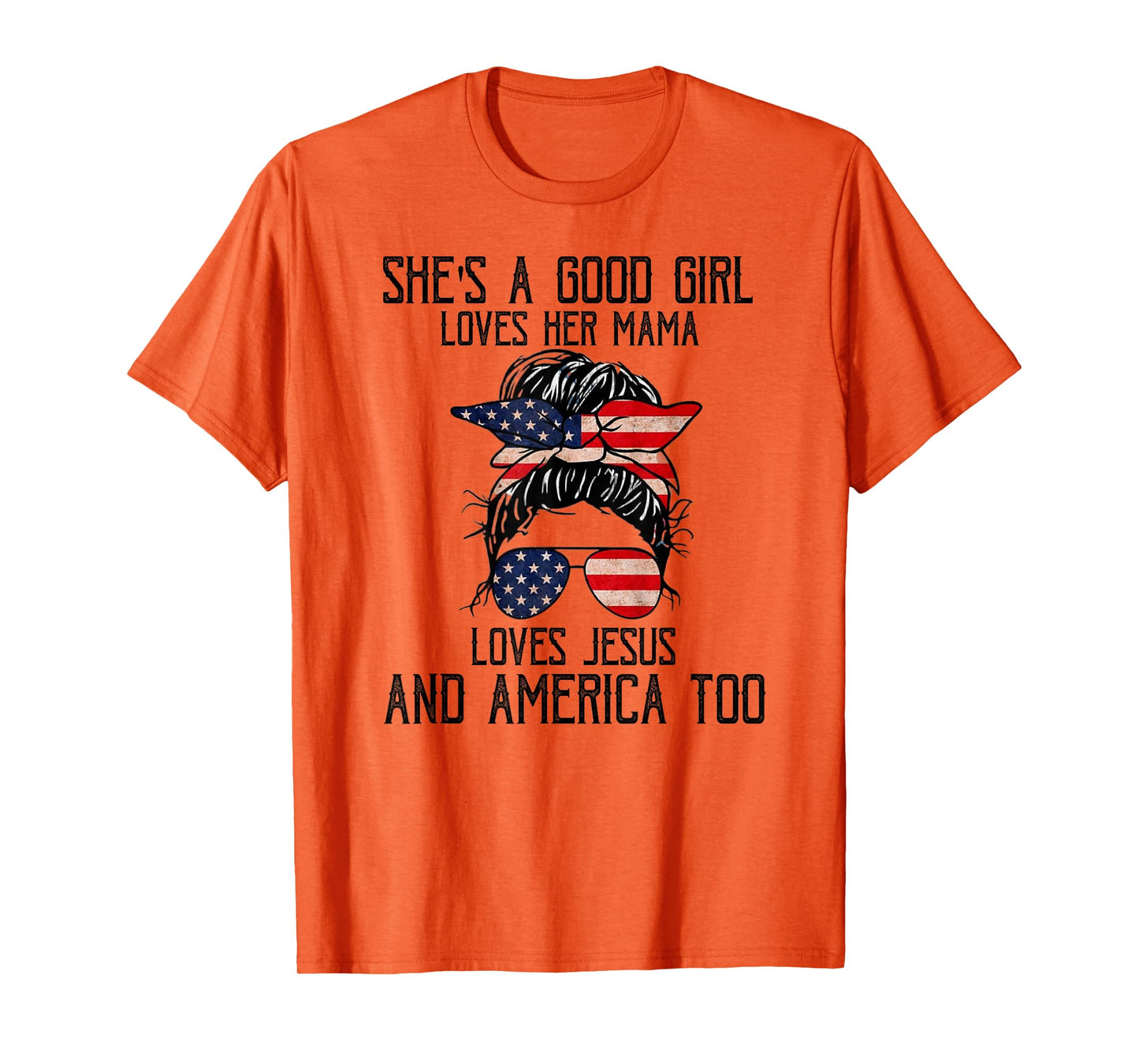 She's A Good Girl Loves Her Mama Jesus & America Too T-Shirt