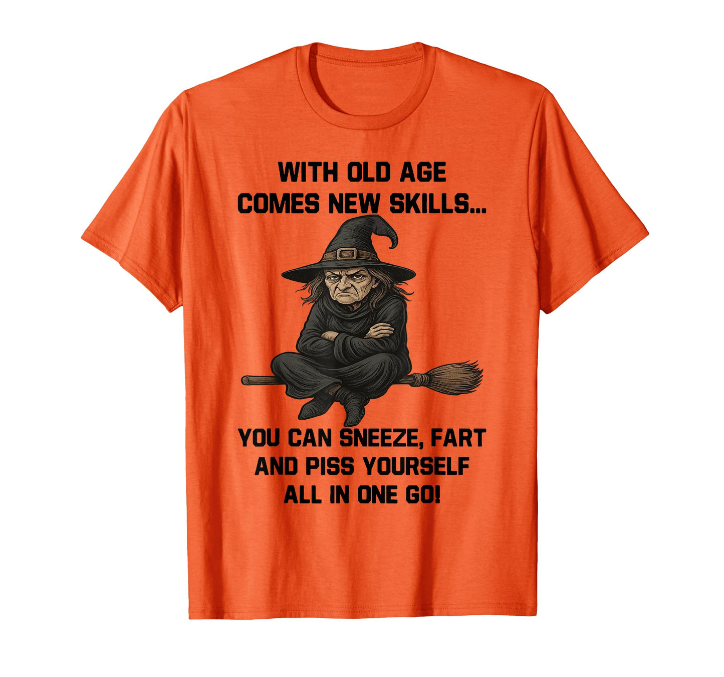 Witch - with Old Age Comes New Skills You Can Sneeze Fart T-Shirt