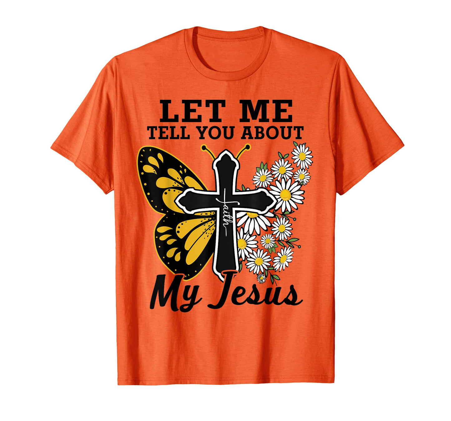 Let Me Tell You About My Jesus-Shirt Christian Bible God Tee T-Shirt