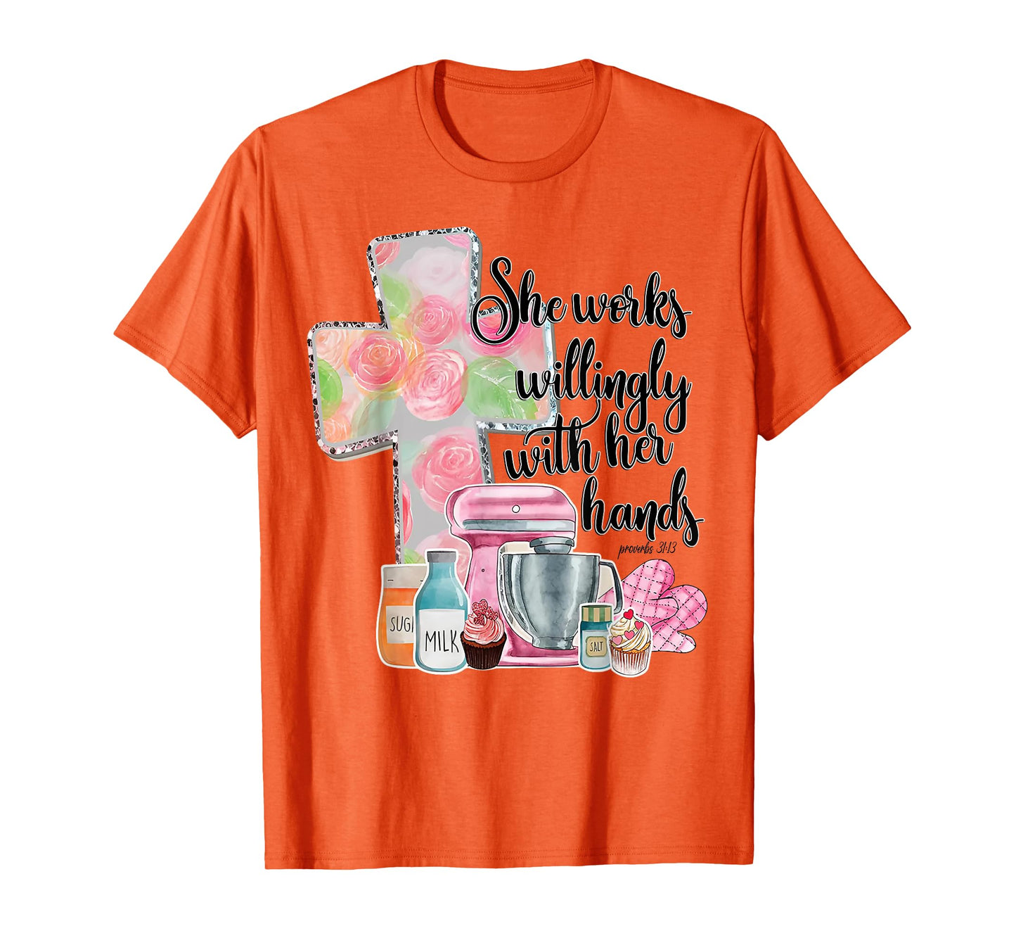She Works Willingly With Her Hands Proverbs 31 Baker T-Shirt