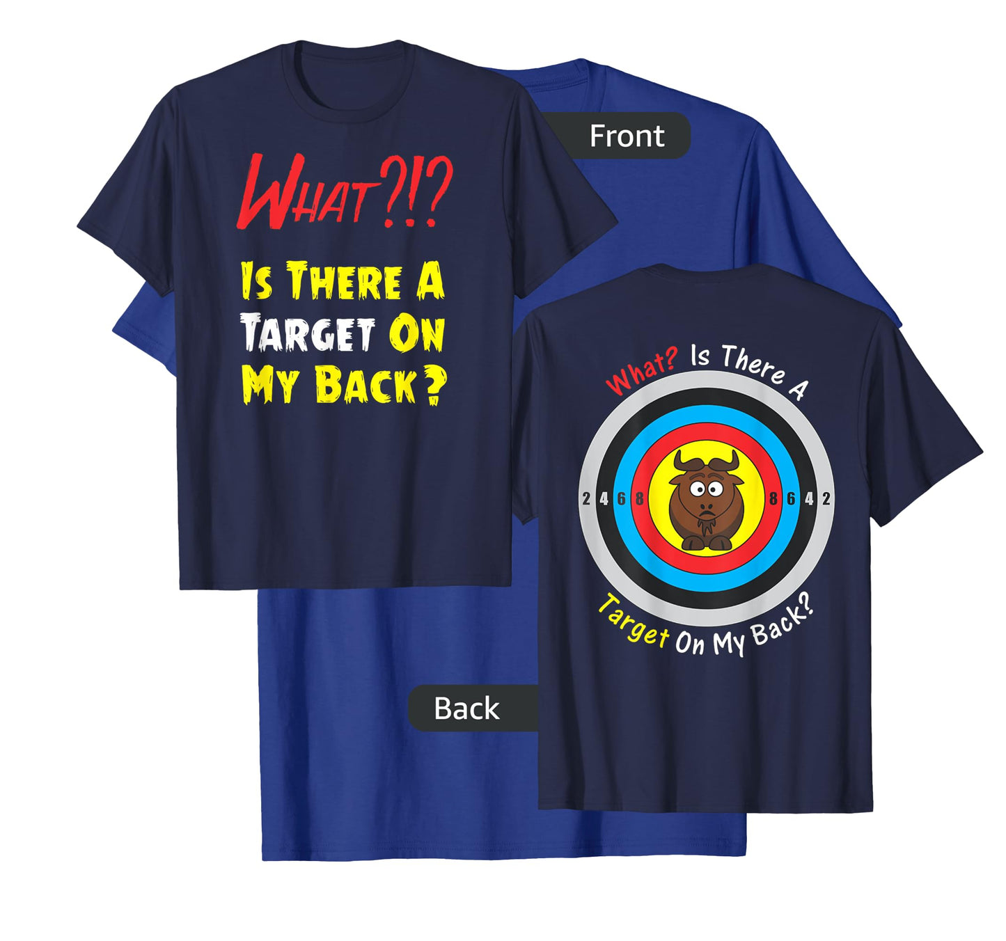 Is There a Target On My Back?!? Front with Bullseye on Back T-Shirt
