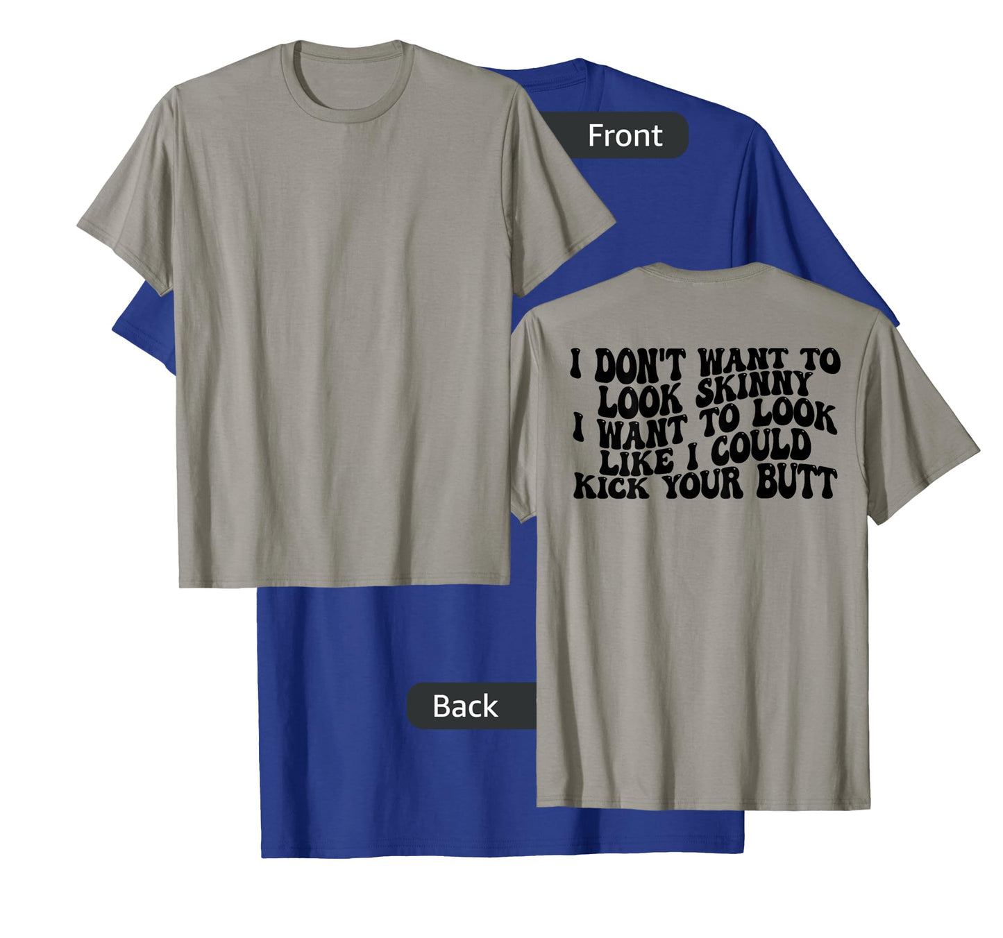 Gym & Workout - I Dont Want To Look Skinny Funny (Back) T-Shirt