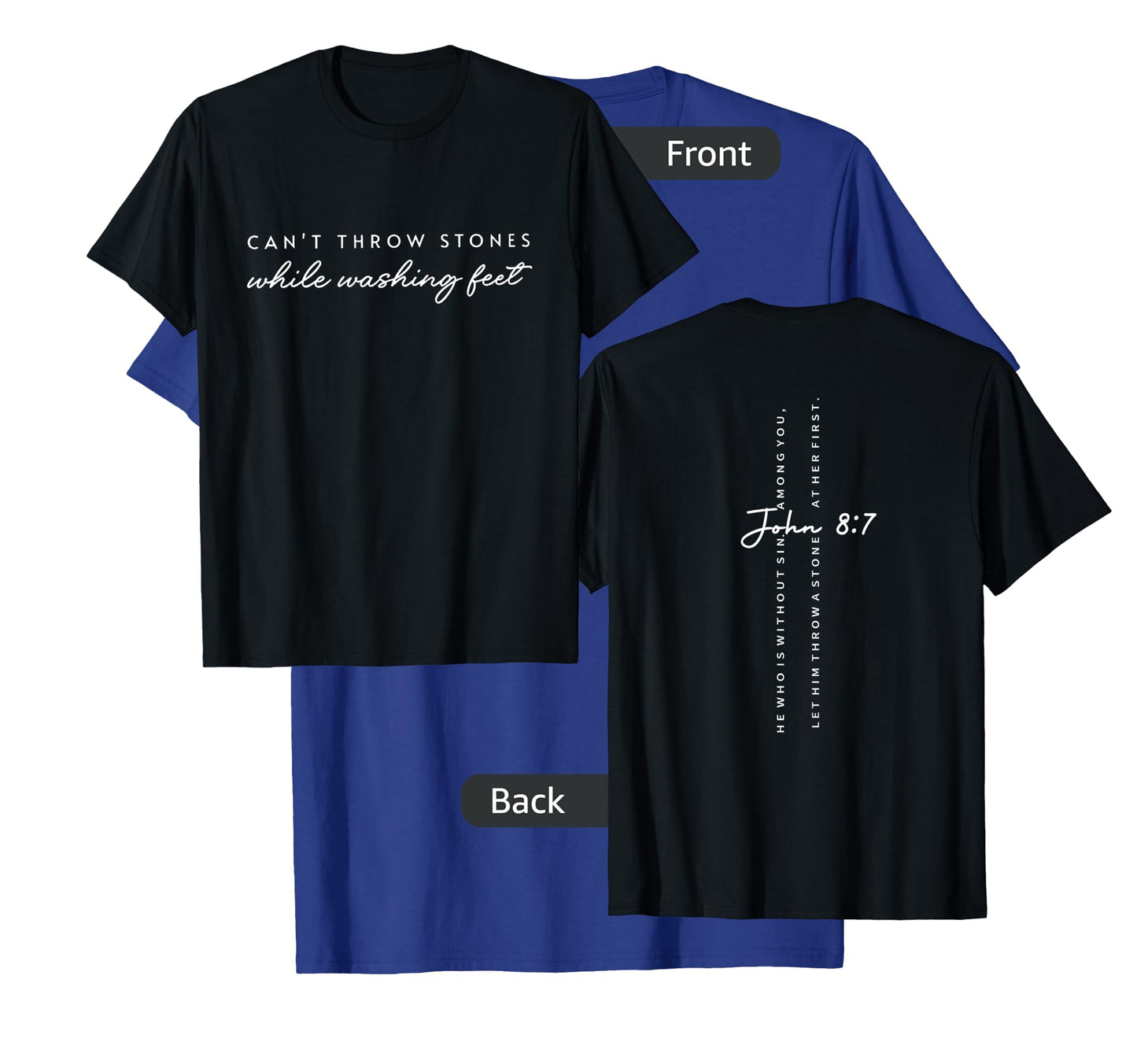 Can't Throw Stones While Washing Feet - Front and Back T-Shirt