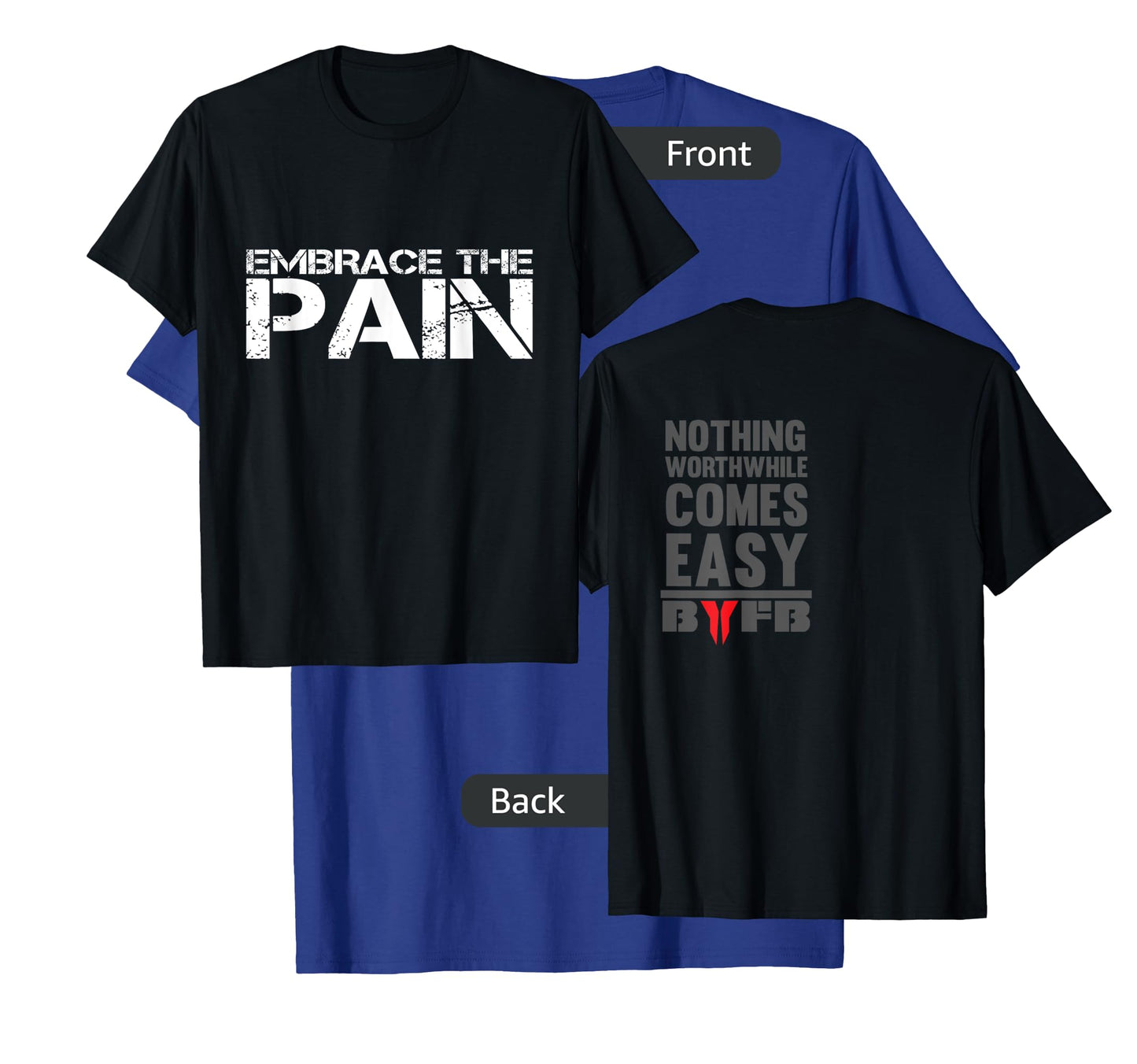 Embrace The Pain Nothing Worthwhile Comes Easy T-Shirt T-Shirt
