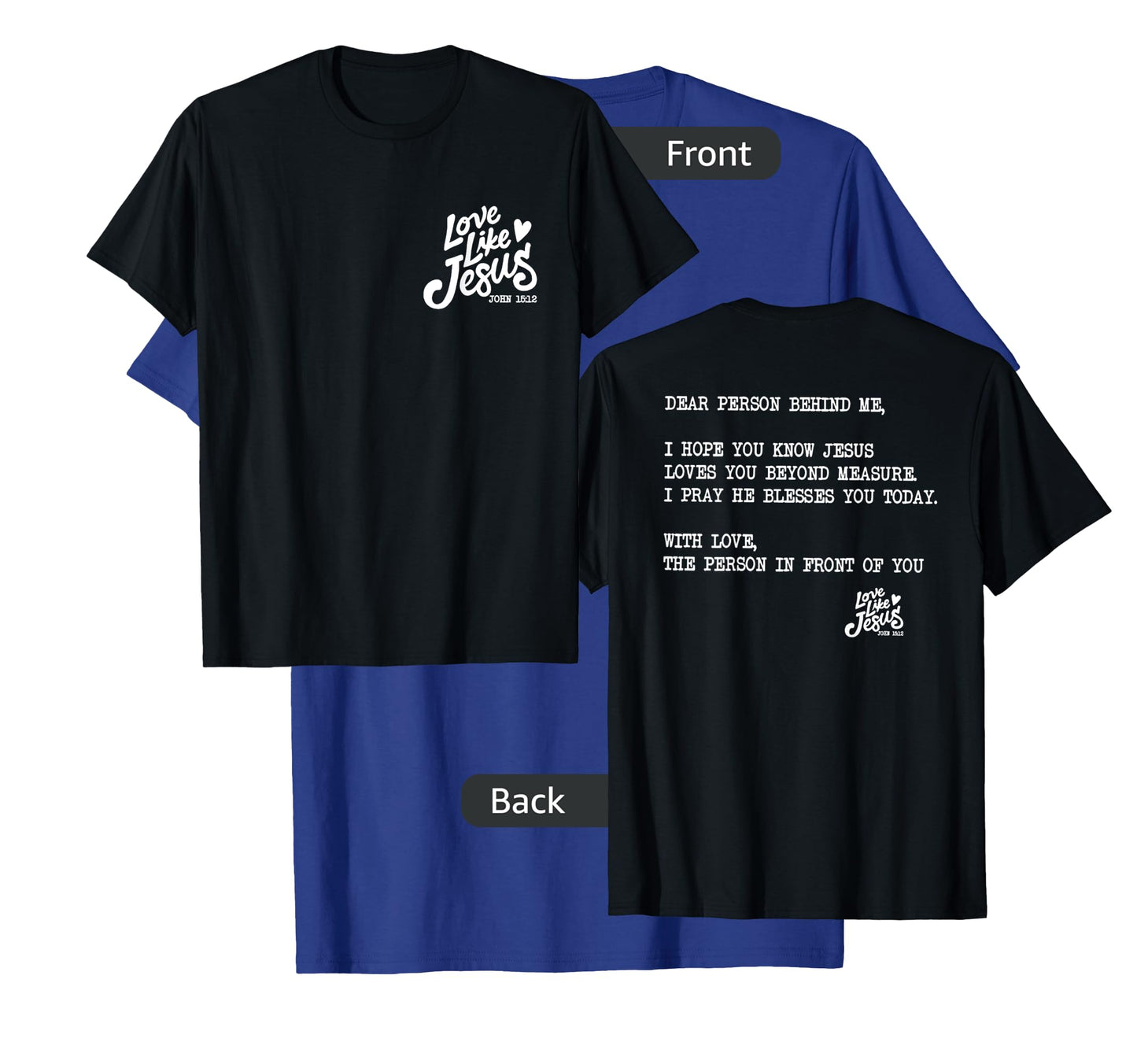 love like jesus dear person behind me T-Shirt
