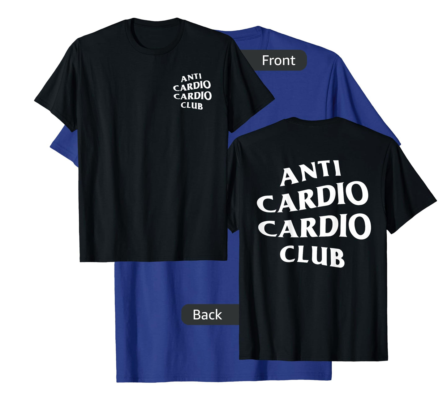 Anti Cardio Cardio Club: White Logo (Front + Back Design) T-Shirt