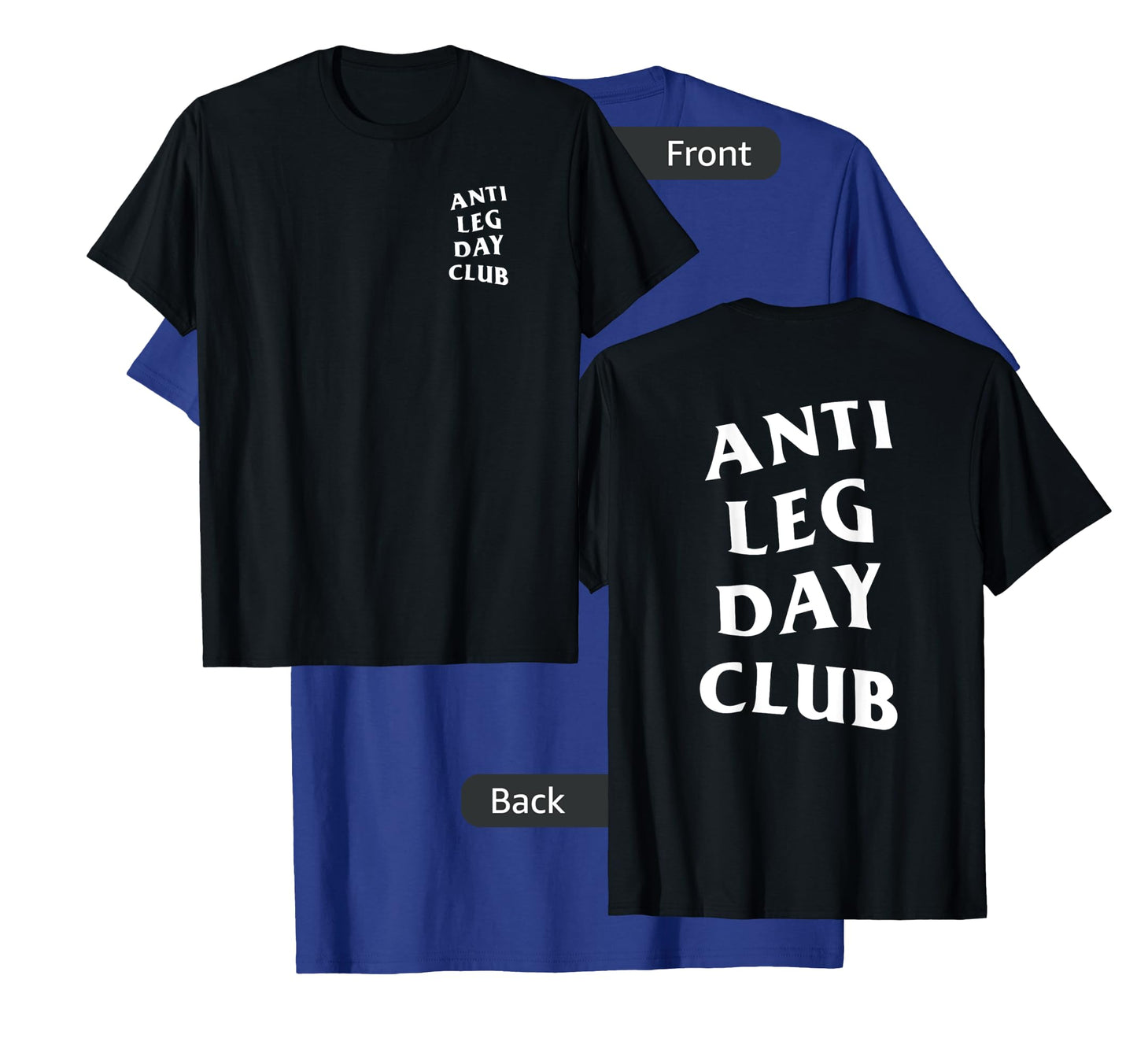 Anti Leg Day Club White Logo (Front + Back) T-Shirt