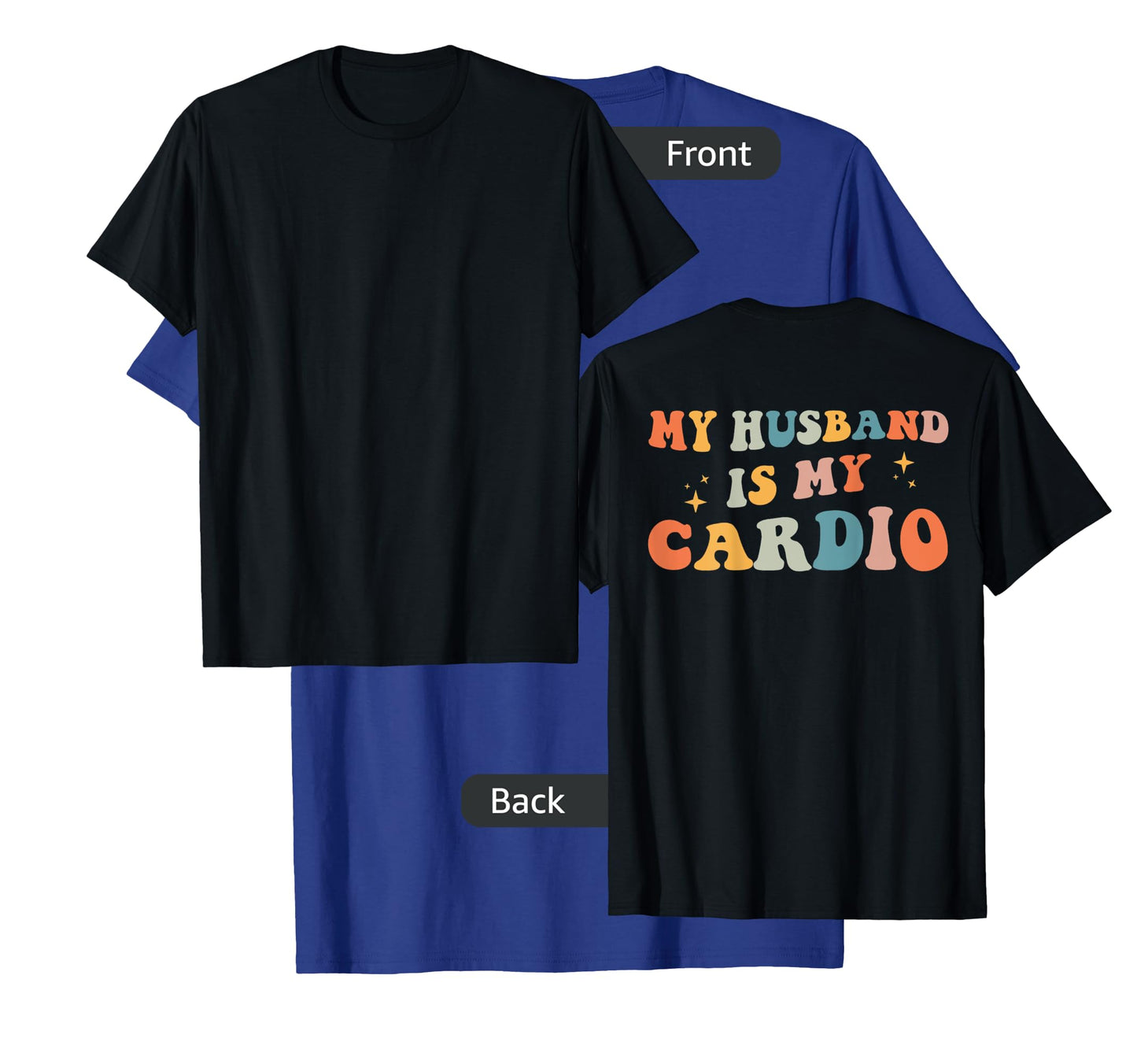 My Husband Is My Cardio (On Back) Gym Partner Workout T-Shirt