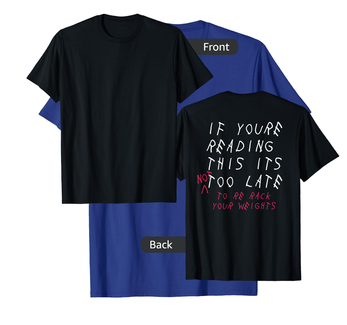 If You're Reading This It's Too Late Not To Re Rack Weights T-Shirt