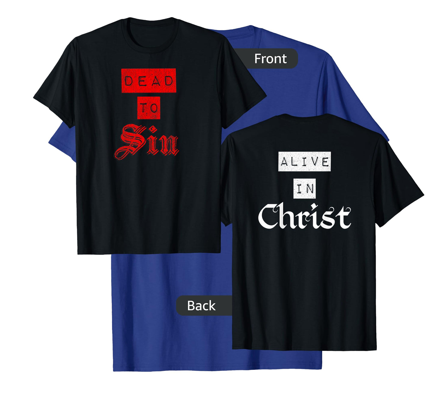 Dead To Sin Alive In Christ / Front & Back Christian Graphic T-Shirt