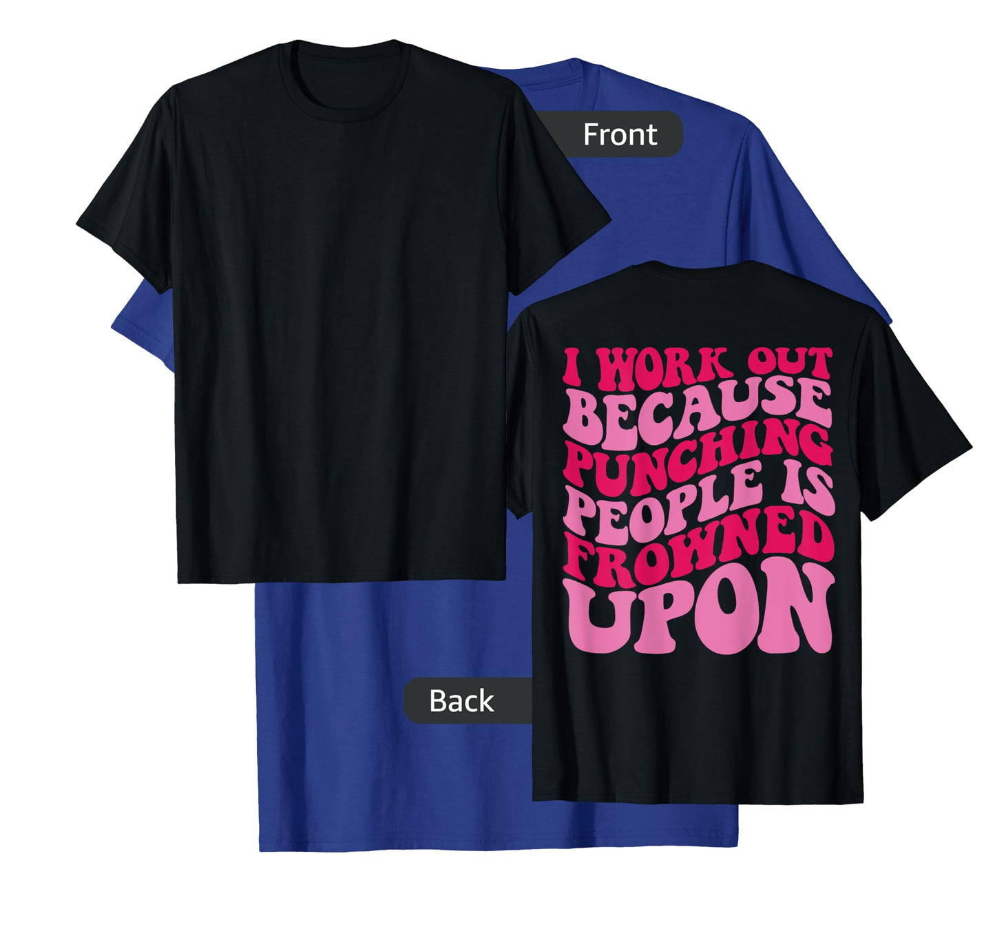 I Work Out Because Punching People Is Frowned Upon T-Shirt