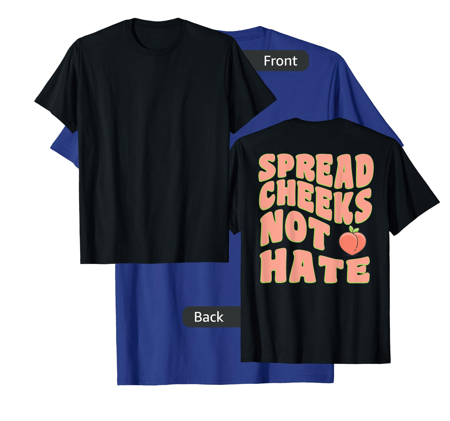 Spread Cheeks Not Hate Groovy Sarcastic Gym (Design On Back) T-Shirt