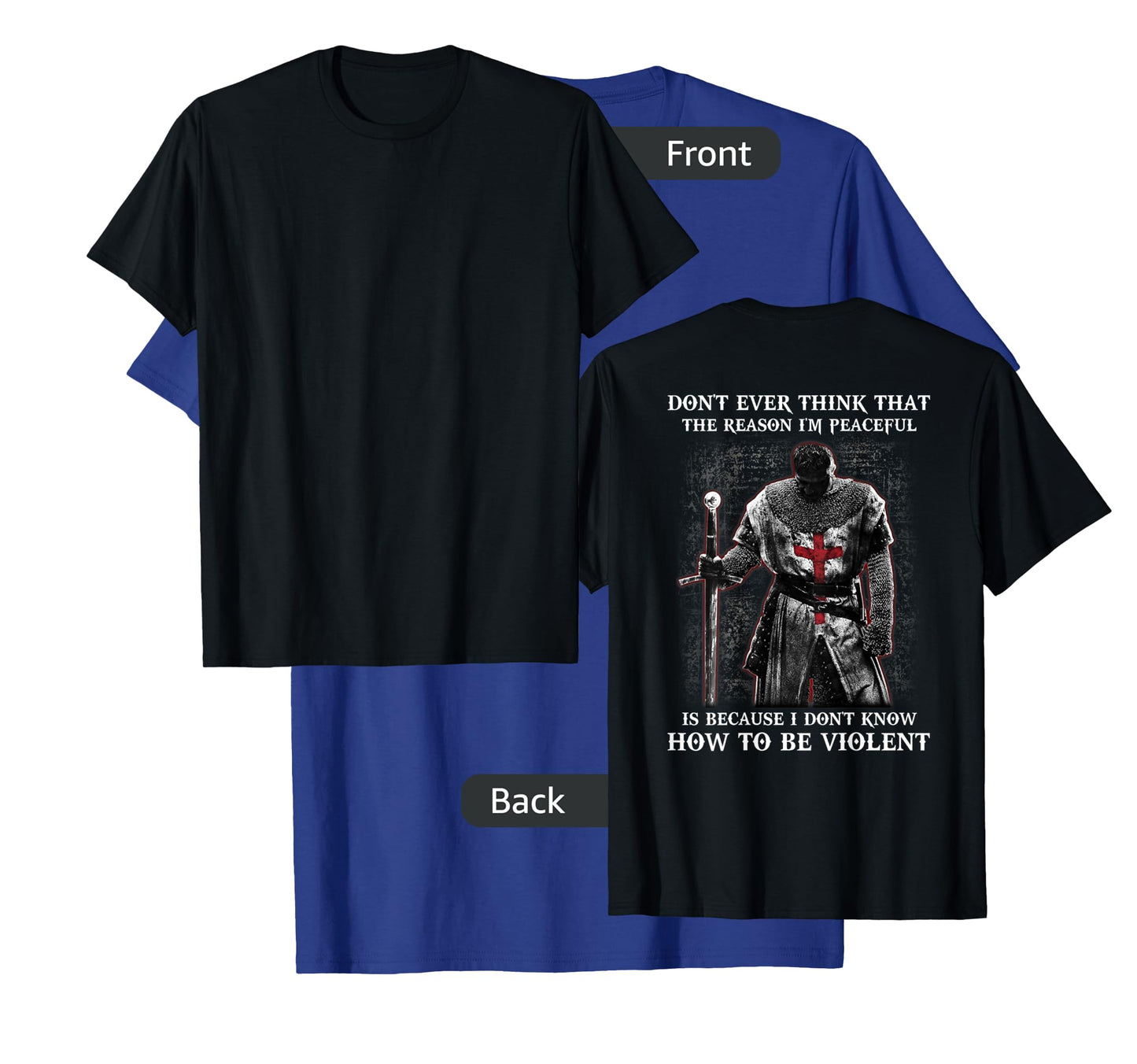 Knight Templar Don't Ever Think That The Reason I'm Peaceful T-Shirt