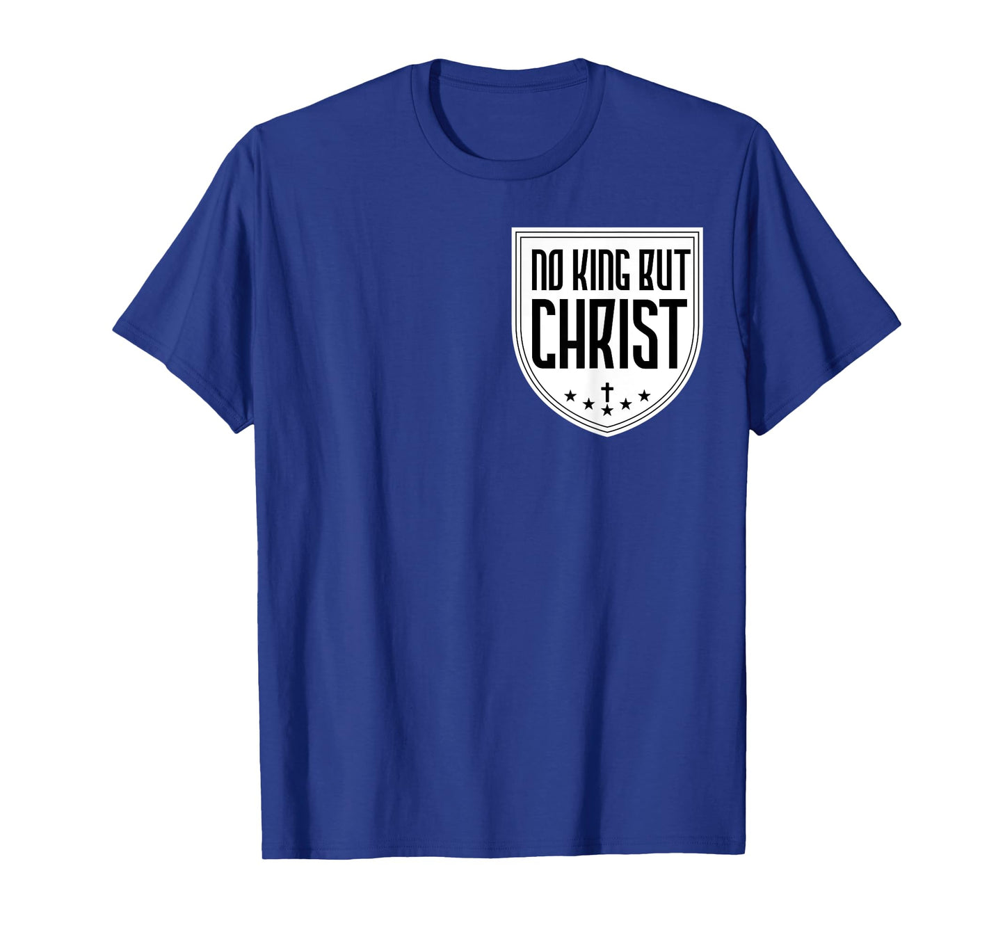 No King But Christ Jesus Messiah Christianity Christians T-Shirt