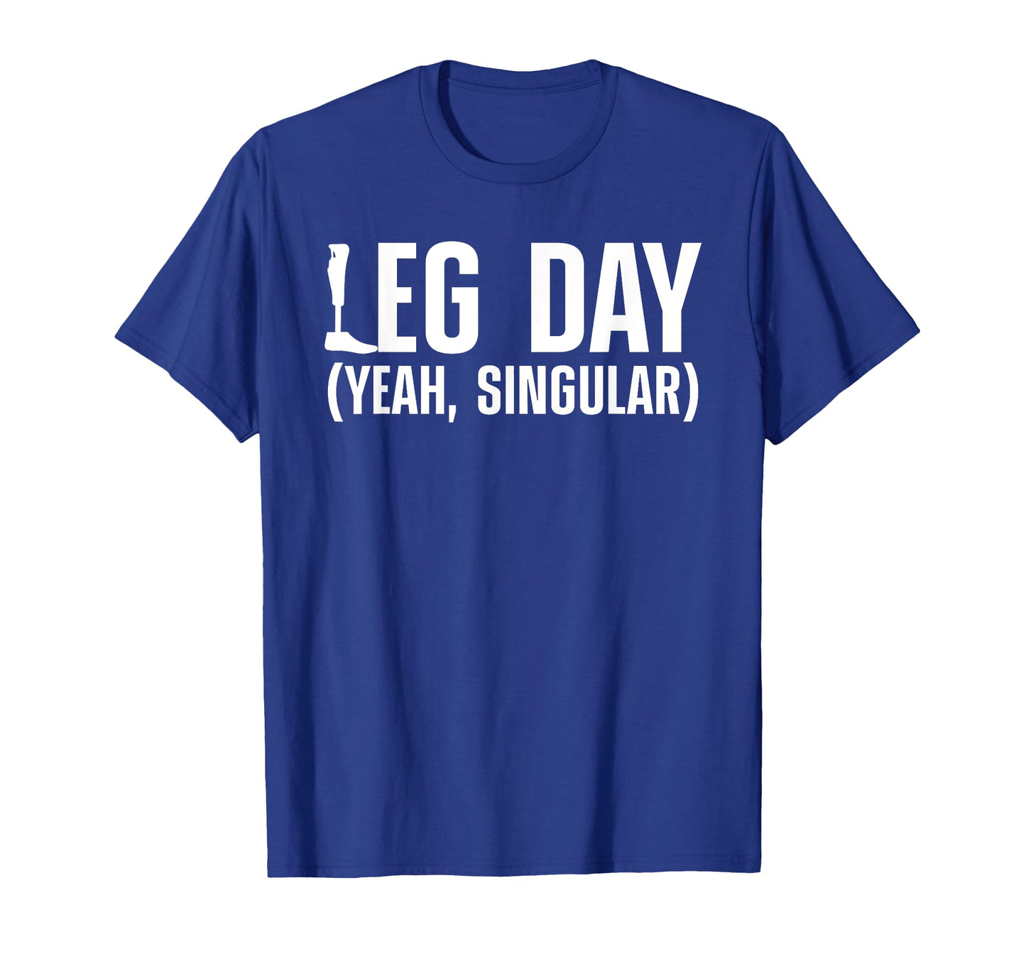 Cool Amputee For Men Women Leg Day Gym Amputation Prosthetic T-Shirt