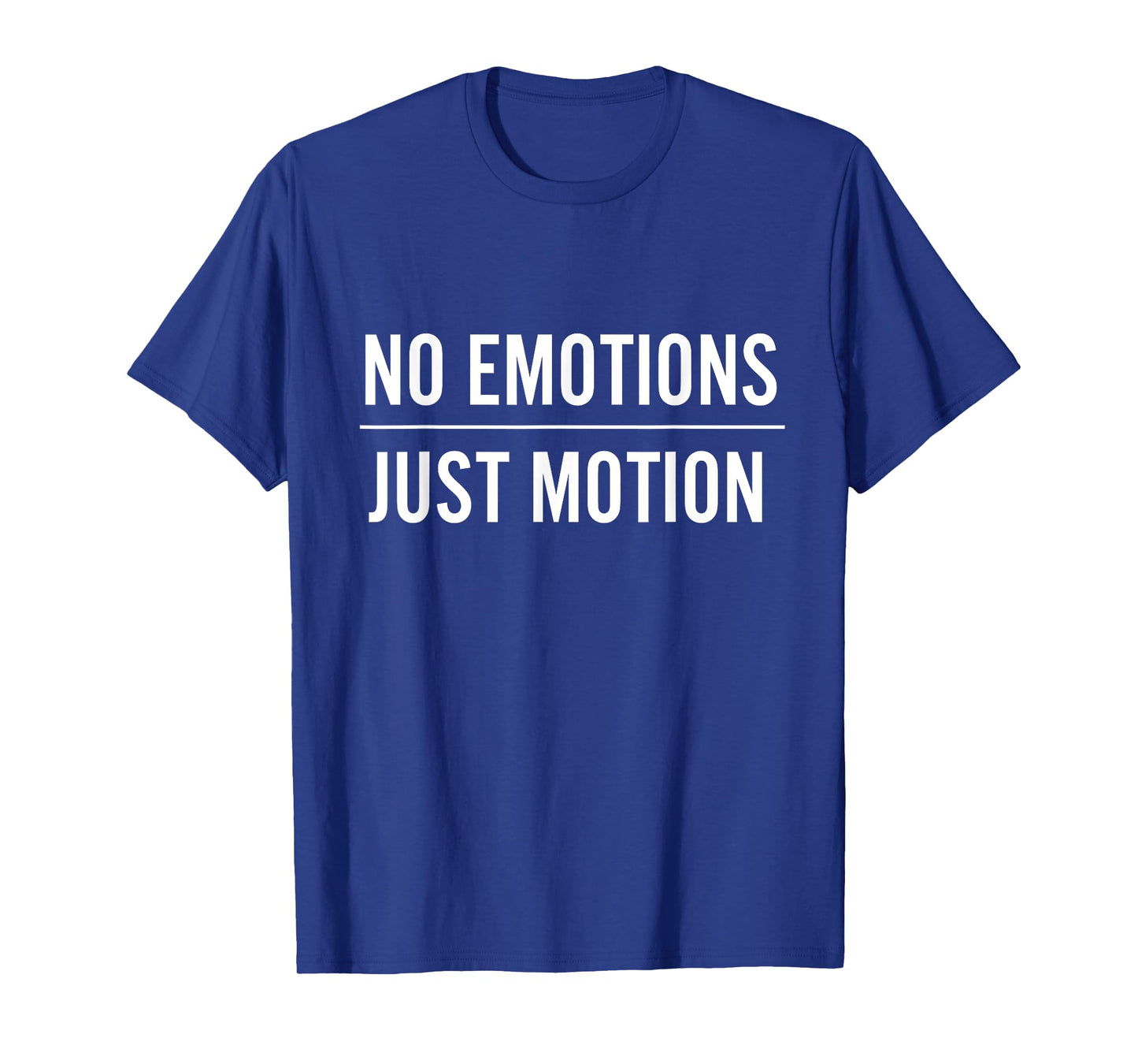 No Emotions Just Motion Motivation T-Shirt