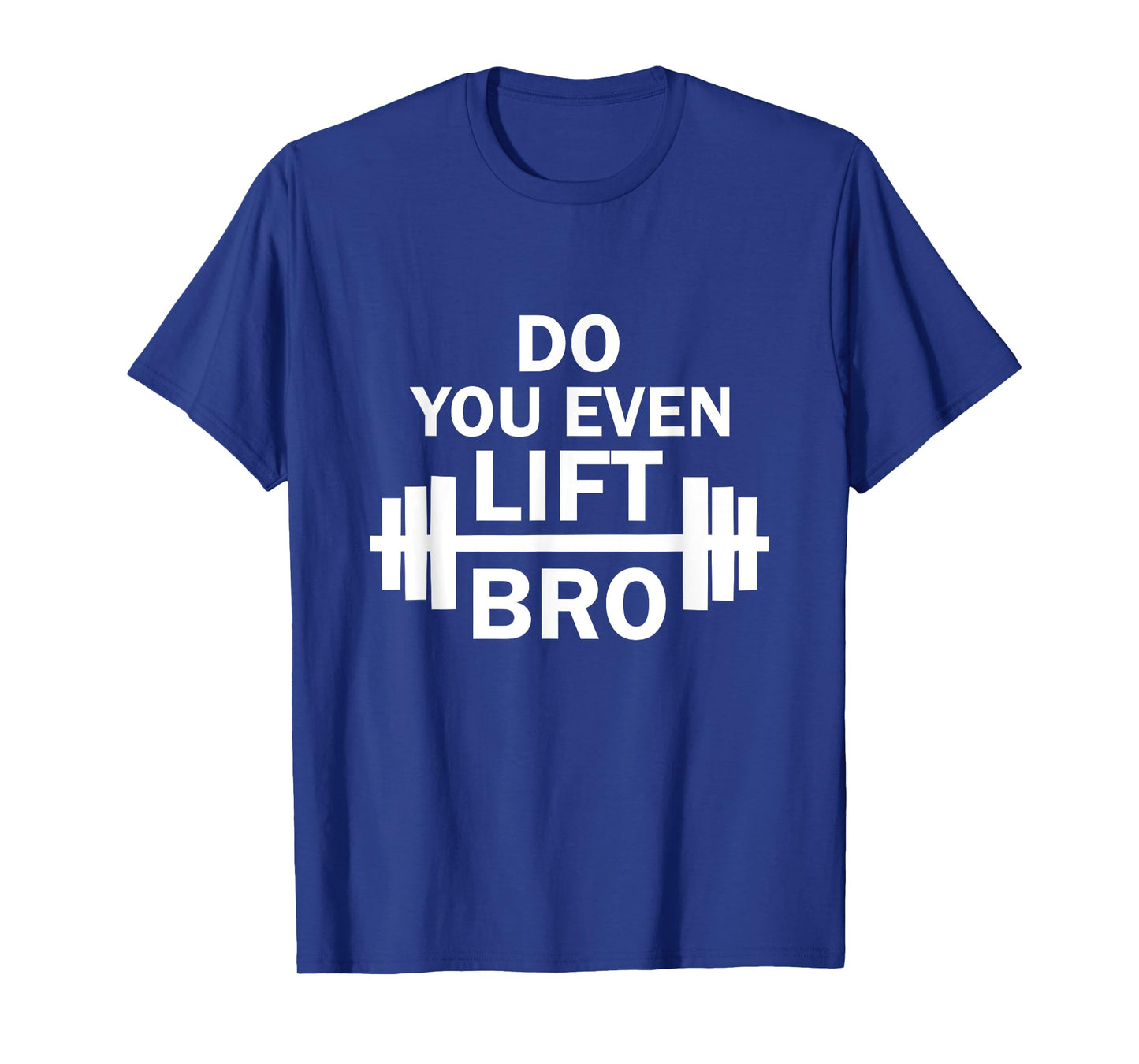 Do You Even Lift Bro? Gym Workout T-Shirt