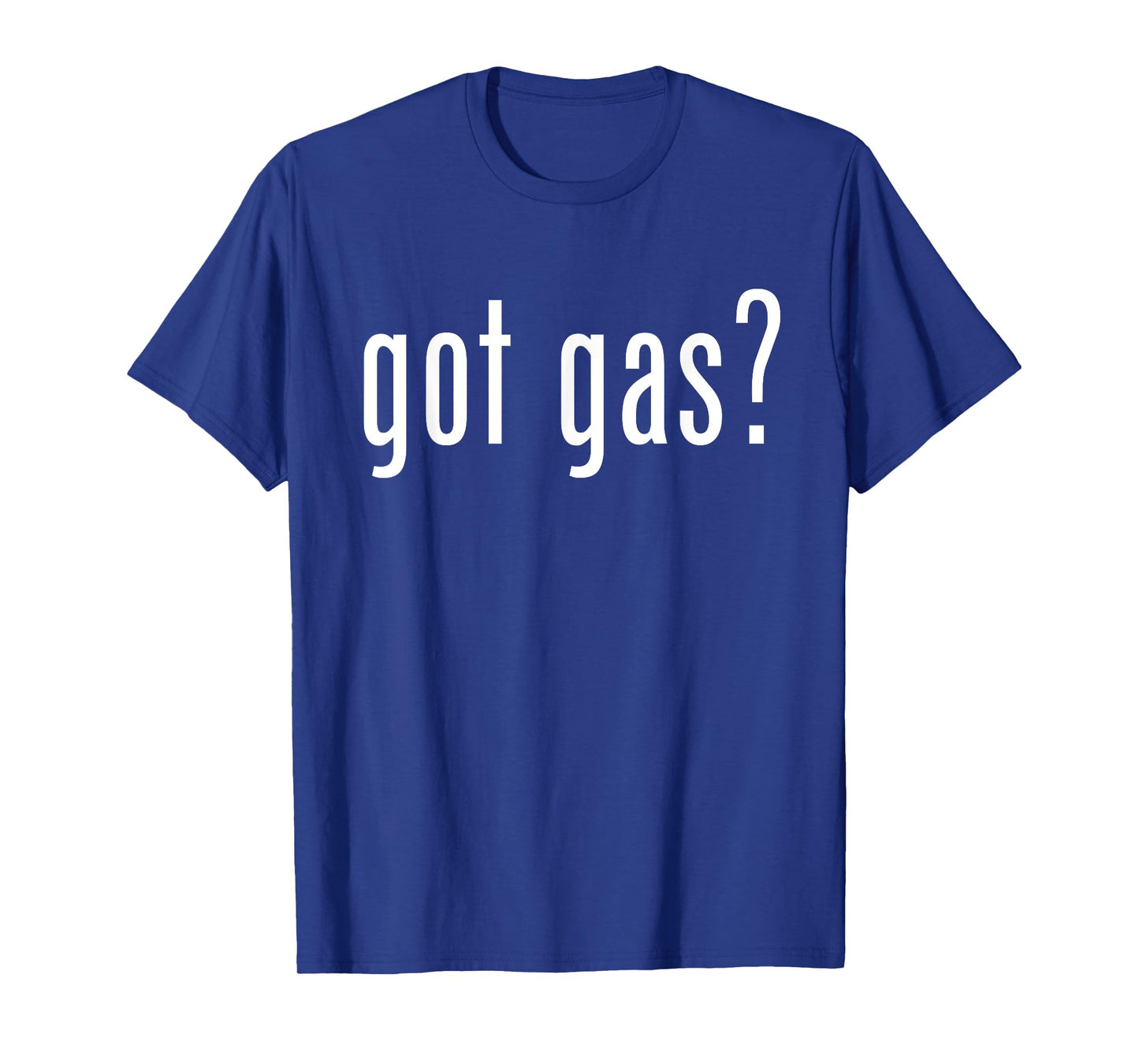 Got Gas? Gas Utility Funny Graphic for Service Professionals T-Shirt