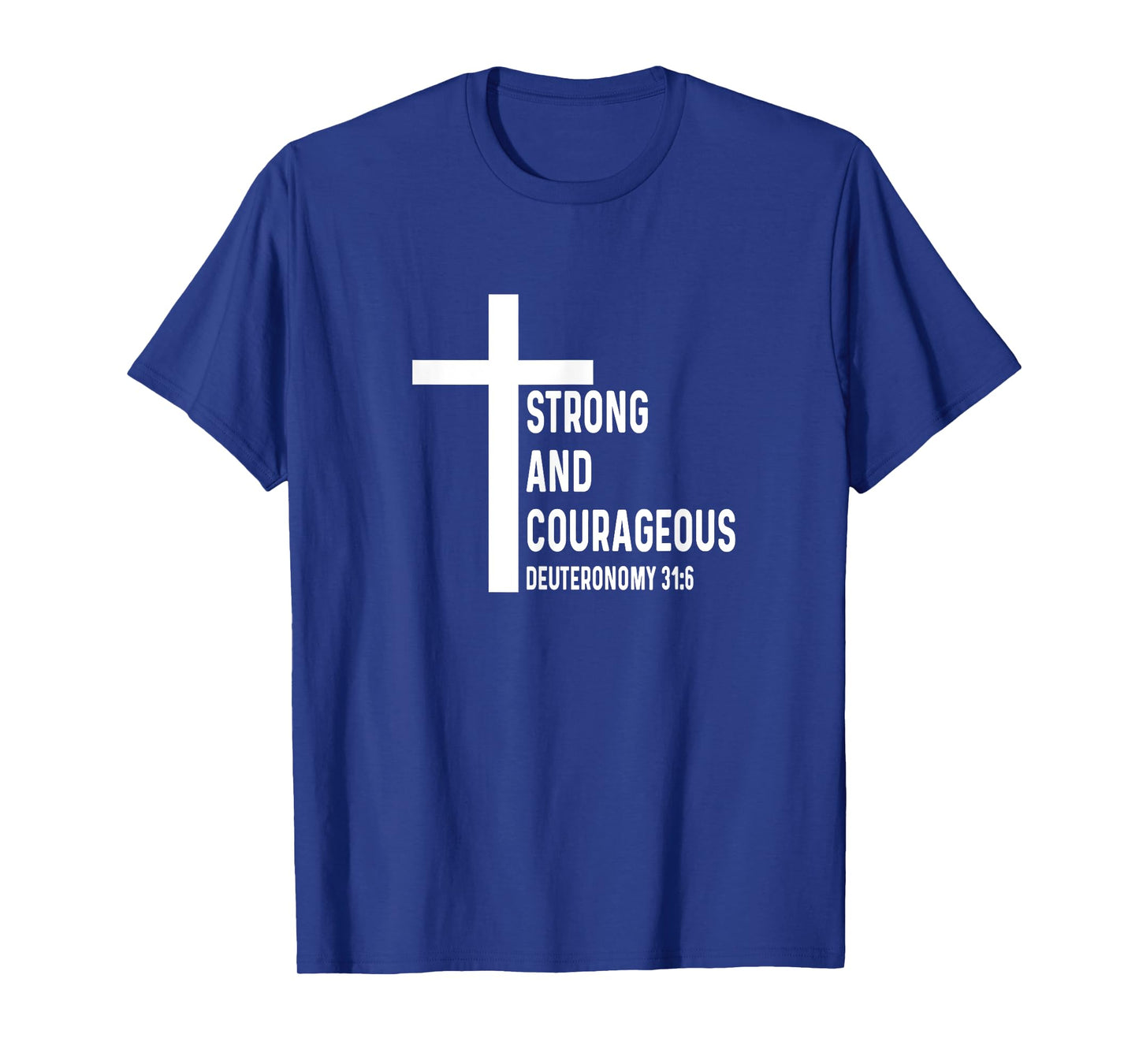 Deuteronomy 31:6 31 6 God Jesus Religious Quote Christian T-Shirt