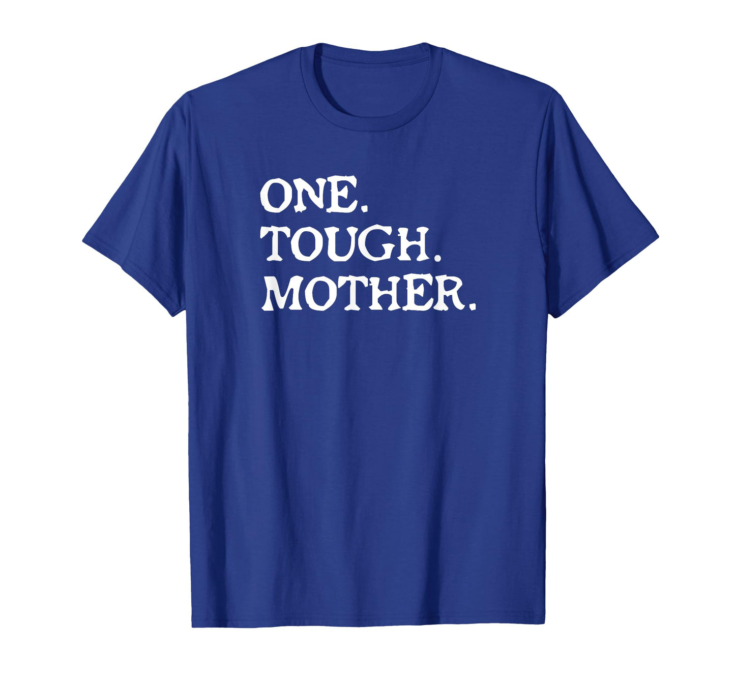 One Tough Mother T Shirt - Mom Strong Fitness TEE T-Shirt