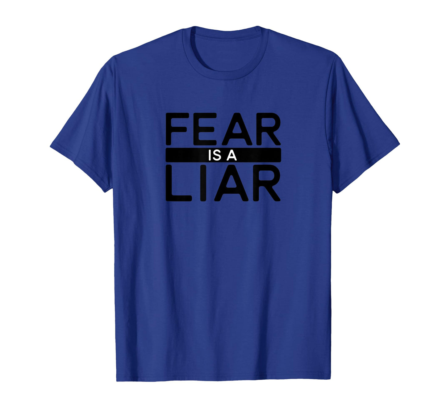 Fear Is A Liar Adversity T-Shirt - Success Positive Mindset T-Shirt
