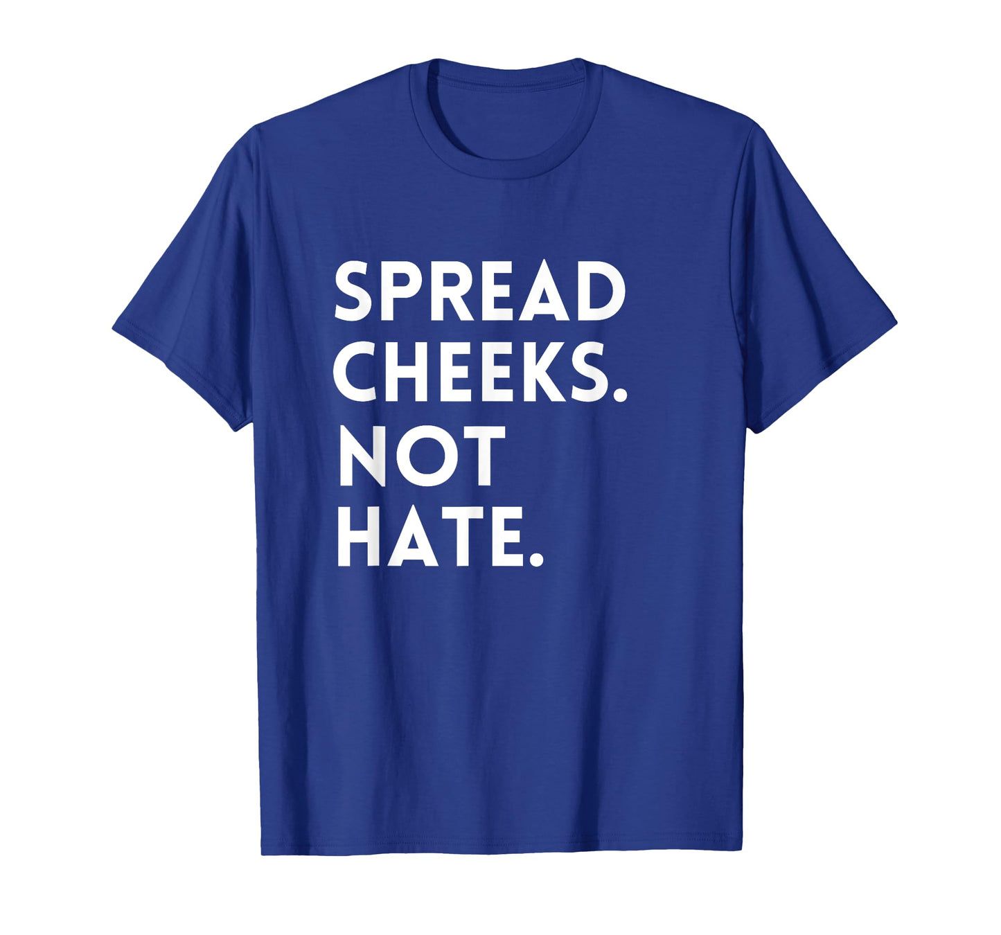 Spread Cheeks Not Hate Gym Men Funny Graphic Fitness T-Shirt